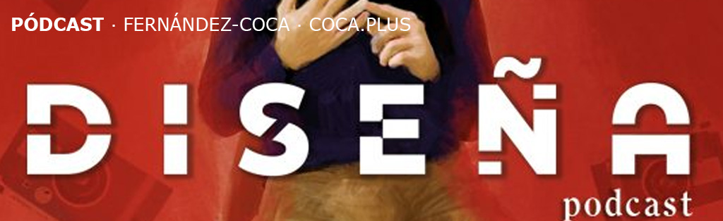 Pódcast DISEÑA de Fernández-Coca